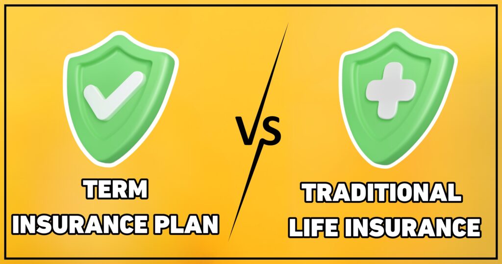 Term Insurance Plan vs Traditional Insurance Plan