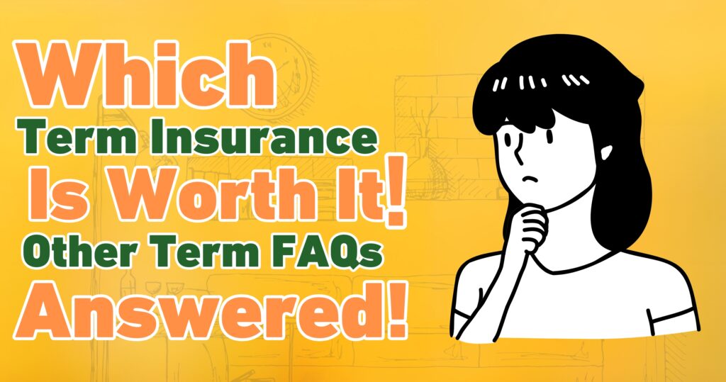 Which Term insurance is Worth it and Other Term FAQs Answered !