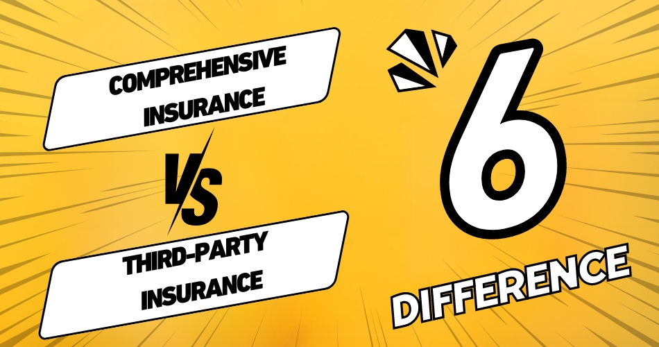 Comprehensive Insurance vs Third-Party Insurance: 6 Differences