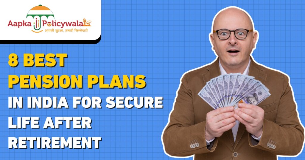 8 Best Pension Plans in India for Secure Life After Retirement