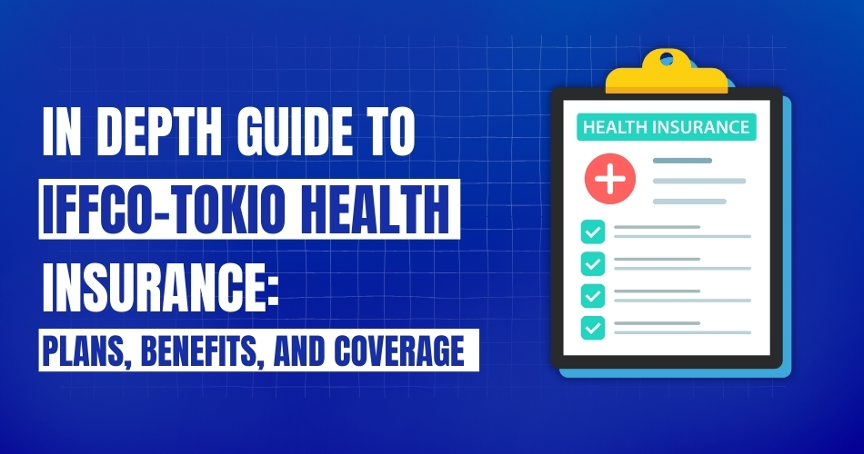 In-Depth Guide to IFFCO-Tokio Health Insurance