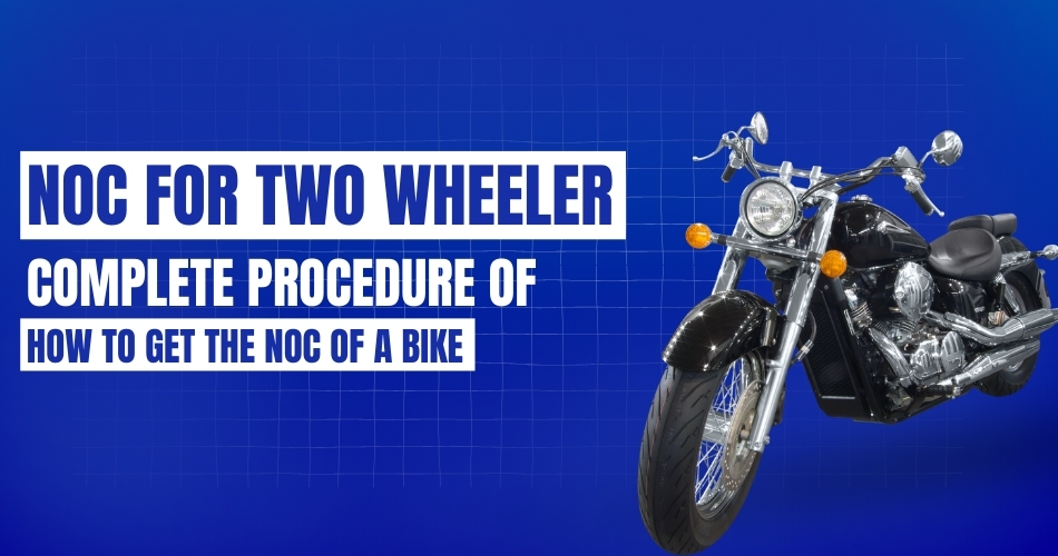 NOC for Two Wheeler_ Complete Procedure of How to Get the NOC of a Bike