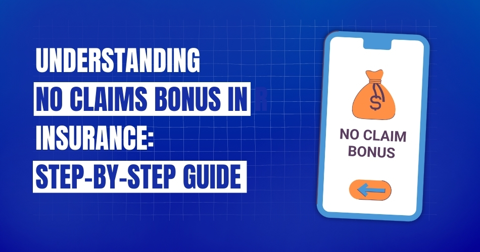 Understanding No Claim Bonus in Insurance: Step-by-Step Guide