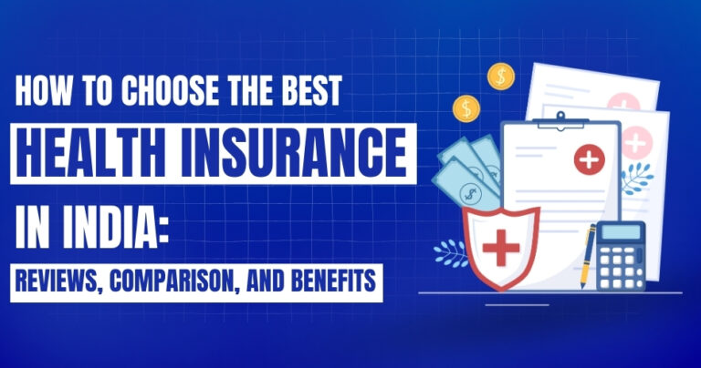 How to Choose the Best Health Insurance in India_ Reviews, Comparison, and Benefits