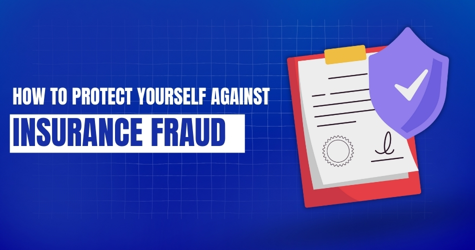 How to Protect Yourself Against Insurance Fraud