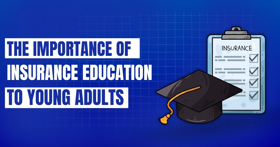 The Importance of Insurance Education to Young Adults